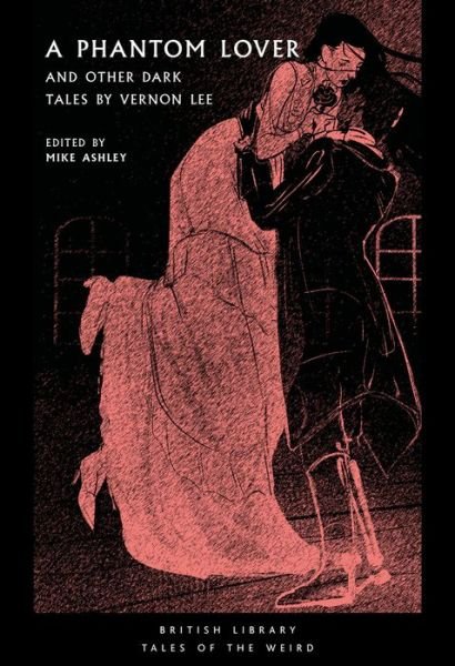 Cover for Vernon Lee · A Phantom Lover: and Other Dark Tales by Vernon Lee - British Library Tales of the Weird (Paperback Bog) (2020)