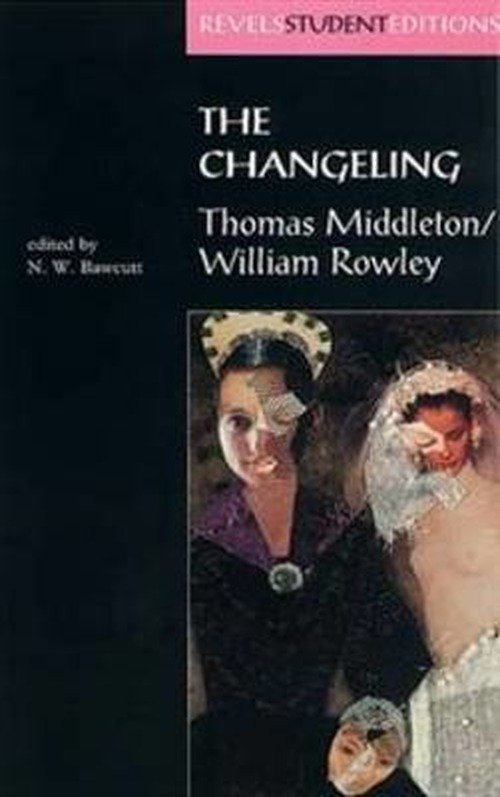 Cover for N. Bawcutt · The Changeling: Thomas Middleton &amp; William Rowley - Revels Student Editions (Paperback Book) [New edition] (1998)