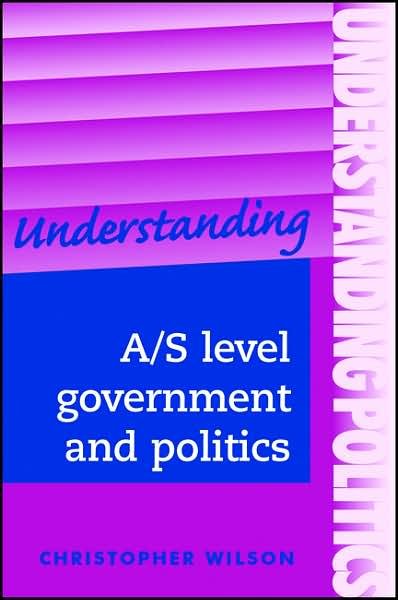 Cover for Christopher Wilson · Understanding A/S Level Government and Politics - Understandings (Taschenbuch) (2003)