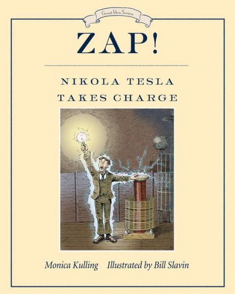 Cover for Monica Kulling · Zap! Nikola Tesla Takes Charge (Paperback Book) (2019)