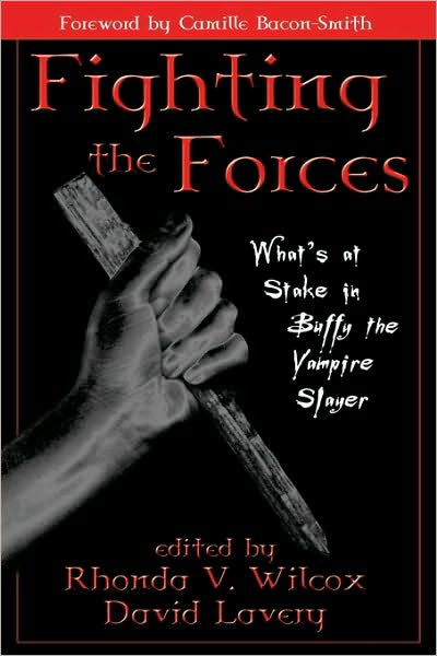 Cover for Rhonda Wilcox · Fighting the Forces: What's at Stake in Buffy the Vampire Slayer (Pocketbok) (2002)