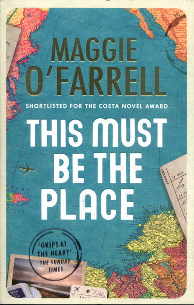 Cover for Maggie O'Farrell · This Must Be the Place: The Sunday Times Bestseller from the Author of Hamnet (Paperback Book) (2017)