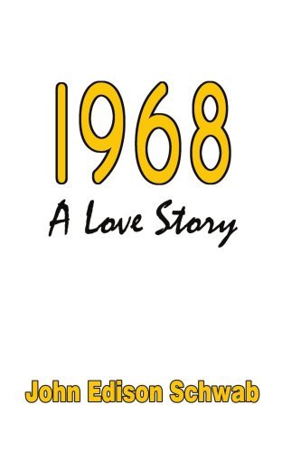 Cover for John Edison Schwab · 1968: a Love Story (Paperback Book) (2003)