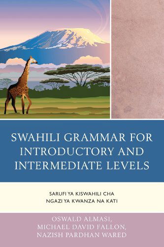 Cover for Oswald Almasi · Swahili Grammar for Introductory and Intermediate Levels: Sarufi ya Kiswahili cha Ngazi ya Kwanza na Kati (Paperback Book) (2014)