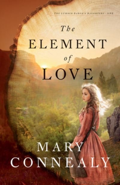 Cover for Mary Connealy · The Element of Love (Hardcover Book) (2022)