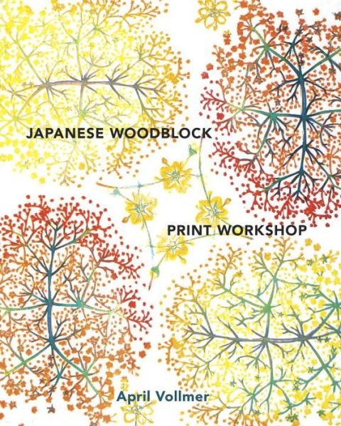 Cover for A Vollmer · Japanese Woodblock Print Workshop (Hardcover bog) (2015)