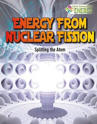 Cover for Nancy Dickmann · Energy from nuclear fission splitting the atom (Book) (2015)