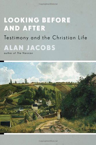 Cover for Alan Jacobs · Looking Before and After: Testimony and the Christian Life - Stob Lectures 2006 (Paperback Book) (2008)