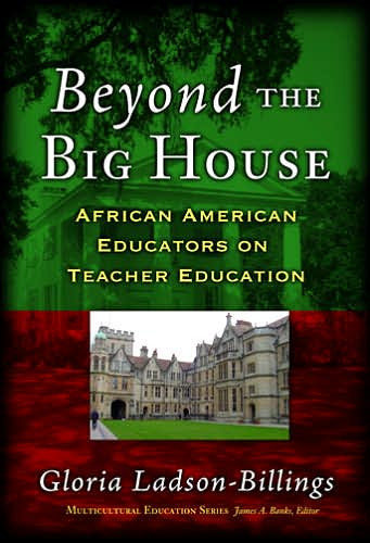 Cover for Gloria Ladson-Billings · Beyond the Big House: African American Educators on Teacher Education - Multicultural Education Series (Paperback Book) [Standard Whitehead Ed. edition] (2005)