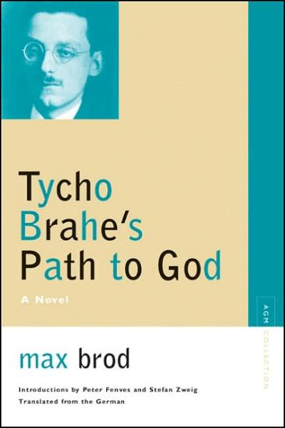 Cover for Max Brod · Tycho Brahe's Path to God: A Novel - Avant-Garde &amp; Modernism Collection (Paperback Book) [New edition] (2007)