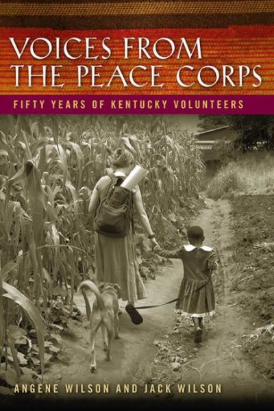 Cover for Angene Wilson · Voices from the Peace Corps: Fifty Years of Kentucky Volunteers - Kentucky Remembered: An Oral History Series (Paperback Book) (2021)