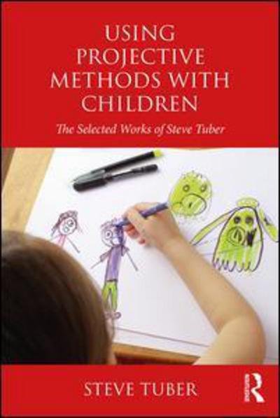 Cover for Tuber, Steve (City University of New York, USA) · Using Projective Methods with Children: The Selected Works of Steve Tuber (Innbunden bok) (2018)