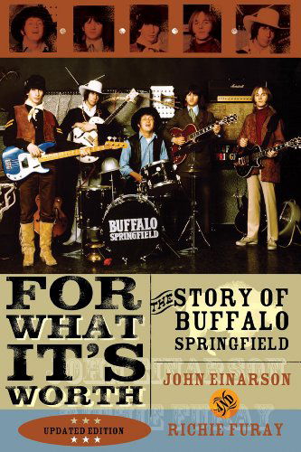 Cover for Einarson, John, author of Neil Young: Don't Be Denied, and For What It’s Worth: The Story o · For What It's Worth: The Story of Buffalo Springfield (Paperback Book) [Updated edition] (2004)