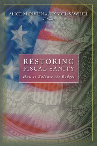 Restoring Fiscal Sanity: How to Balance the Budget - Alice M Rivlin - Books - Rowman & Littlefield - 9780815777816 - March 29, 2004