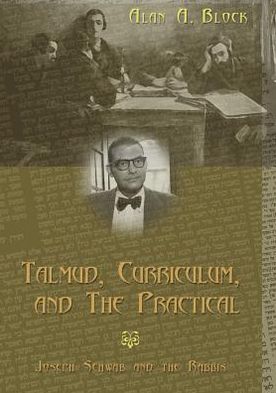 Cover for Alan A. Block · Talmud, Curriculum, and the Practical: Joseph Schwab and the Rabbis - Complicated Conversation: A Book Series of Curriculum Studies (Paperback Book) (2004)