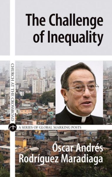 Cover for Oscar Andres Rodriguez Maradiaga · The Challenge of Inequality (Paperback Book) (2016)