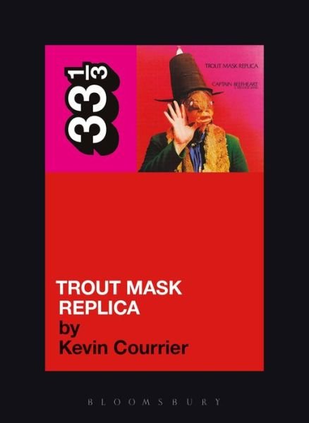 Cover for Kevin Courrier · Captain Beefheart's Trout Mask Replica - 33 1/3 (Paperback Bog) (2007)