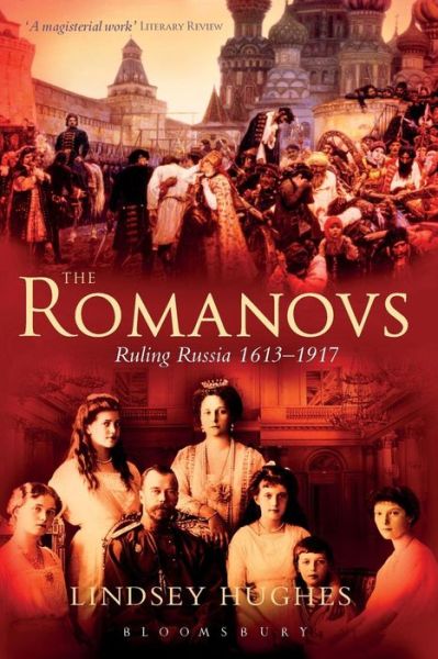 Cover for Professor Lindsey Hughes · The Romanovs: Ruling Russia 1613-1917 (Paperback Book) (2009)