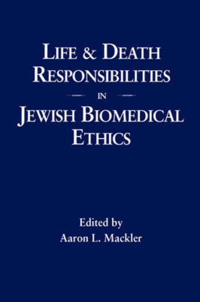 Cover for Aaron L Mackler · Life and Death Responsibilities in Jewish Biomedical Ethics (Hardcover Book) (2000)