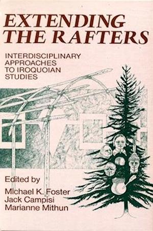 Cover for Extending the Rafters: Interdisciplinary Approaches to Iroquoian Studies (Paperback Book) (1984)