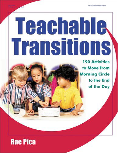 Cover for Rae Pica · Teachable Transitions: 190 Activities to Move from Morning Circle to the End of the Day (Paperback Book) (2003)