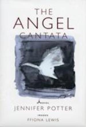 Cover for Jennifer Potter · The Angel Cantata (Hardcover Book) (2013)