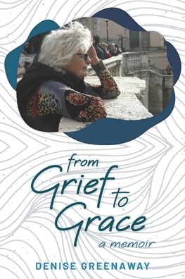 Cover for Denise Greenaway · From Grief to Grace (Paperback Book) (2019)