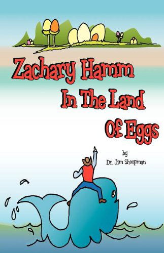 Cover for Jim Shoopman · Zachary Hamm in the Land of Eggs (Paperback Book) (2012)