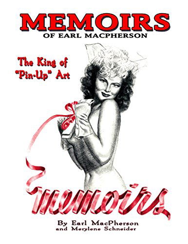 Cover for Merylene Schneider · Memoirs: Earl Macpherson: King of Pin Up Art (Paperback Book) (2014)