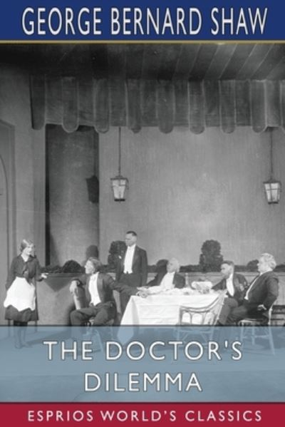 Cover for George Bernard Shaw · The Doctor's Dilemma (Esprios Classics) (Paperback Book) (2024)