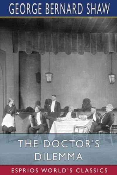 Cover for George Bernard Shaw · The Doctor's Dilemma (Esprios Classics) (Pocketbok) (2024)