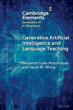 Cover for Moorhouse, Benjamin Luke (City University of Hong Kong) · Generative Artificial Intelligence and Language Teaching - Elements in Generative AI in Education (Paperback Book) (2025)