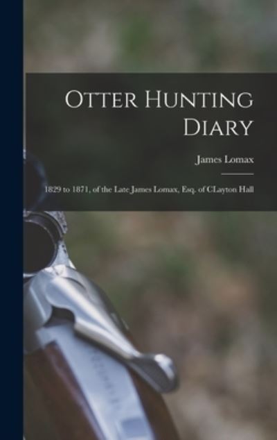 Cover for James Lomax · Otter Hunting Diary (Hardcover Book) (2021)