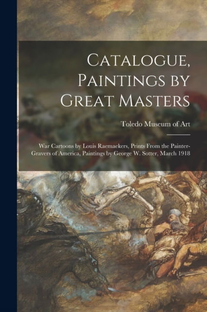 Catalogue, Paintings by Great Masters - Toledo Museum of Art - Bücher - Legare Street Press - 9781014216816 - 9. September 2021