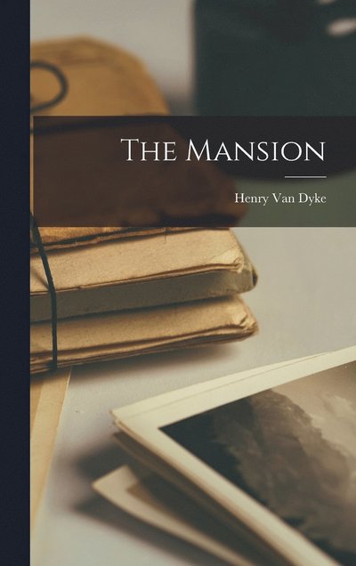 Mansion - Henry van Dyke - Books - Creative Media Partners, LLC - 9781015404816 - October 26, 2022