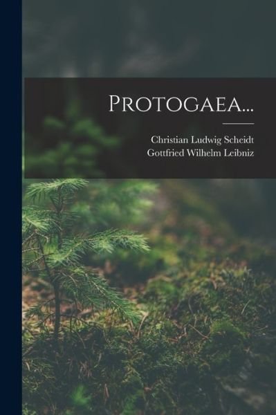 Protogaea... - Gottfried Wilhelm Leibniz - Książki - Creative Media Partners, LLC - 9781016902816 - 27 października 2022
