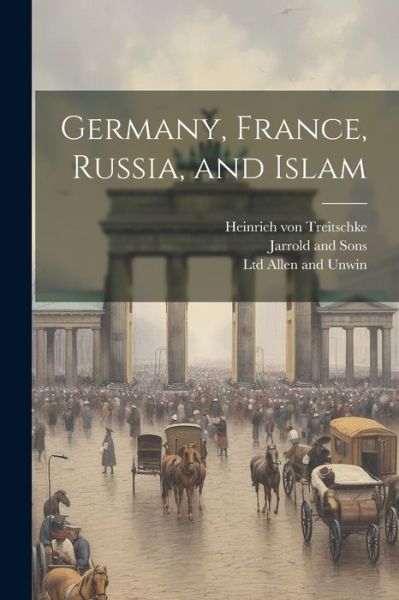 Cover for Heinrich von Treitschke · Germany, France, Russia, and Islam (Book) (2023)