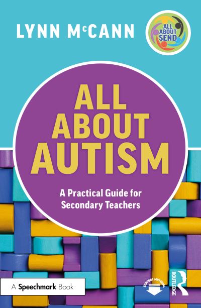 Cover for Lynn McCann · All About Autism: A Practical Guide for Secondary Teachers - All About SEND (Paperback Book) (2023)