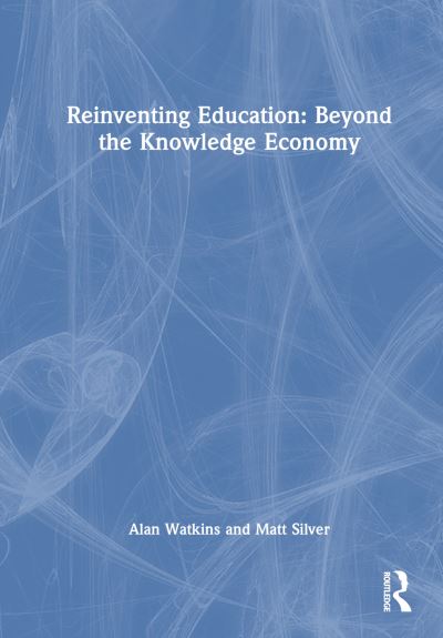Cover for Alan Watkins · Reinventing Education: Beyond the Knowledge Economy (Hardcover Book) (2025)