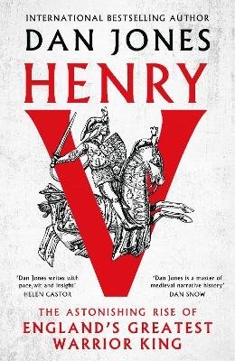 Henry V: The Astonishing Rise of England's Greatest Warrior King - Dan Jones - Bøger - Bloomsbury Publishing (UK) - 9781035910816 - 12. september 2024