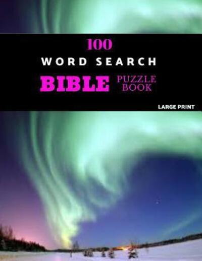 100 Word Search Bible Puzzle Book Large Print - Persimmon Puzzles - Books - Independently Published - 9781070995816 - May 31, 2019