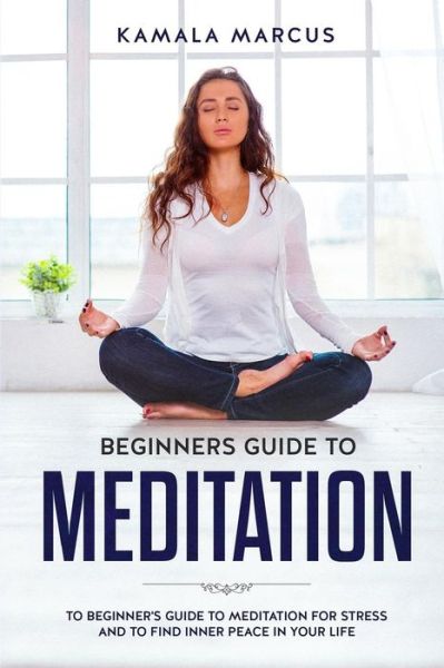 Cover for Kamala Marcus · Beginners Guide to Meditation (Paperback Book) (2019)