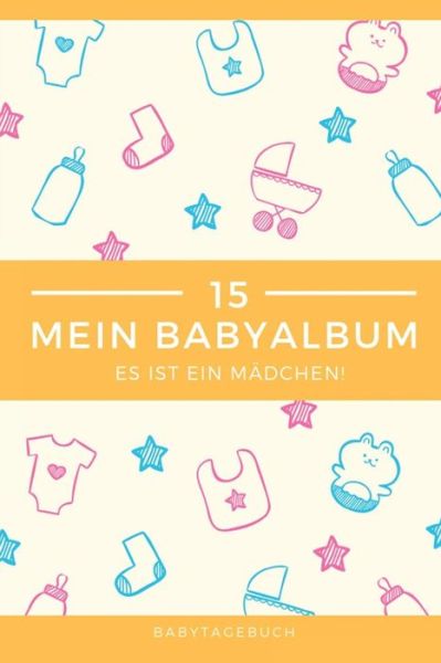 Cover for Babyalben Publishing · Babyalbum Es ist ein Madchen Babytagebuch (Taschenbuch) (2019)