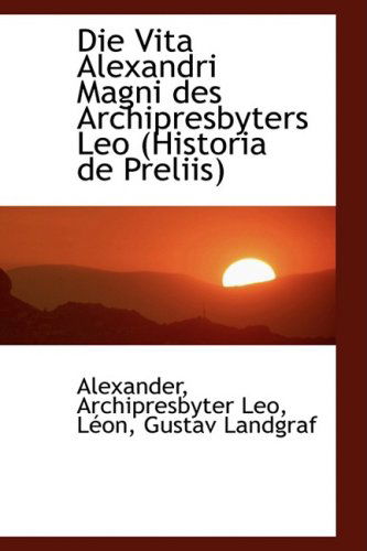 Cover for Alexander · Die Vita Alexandri Magni Des Archipresbyters Leo (Historia De Preliis) (Latin Edition) (Paperback Book) [Latin edition] (2009)