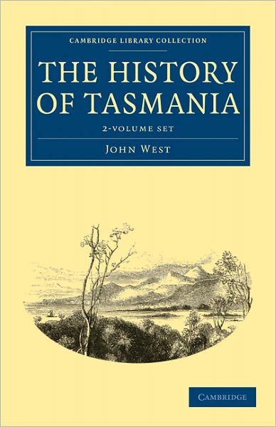 Cover for John West · The History of Tasmania 2 Volume Set - Cambridge Library Collection - History of Oceania (Book pack) (2011)