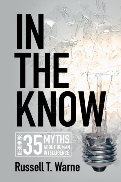 Cover for Warne, Russell T. (Utah Valley University) · In the Know: Debunking 35 Myths about Human Intelligence (Paperback Book) (2020)