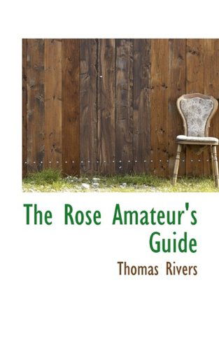 Cover for Thomas Rivers · The Rose Amateur's Guide (Paperback Book) (2009)