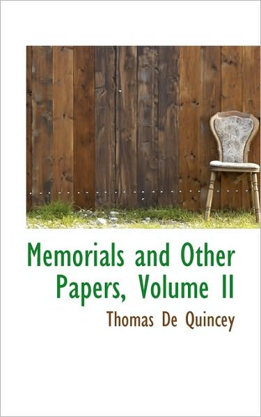 Cover for Thomas De Quincey · Memorials and Other Papers, Volume II (Gebundenes Buch) (2009)