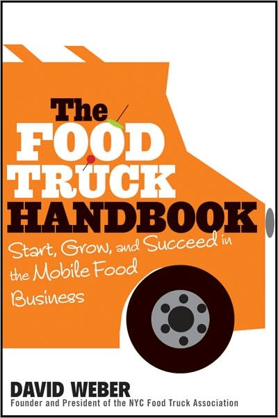 The Food Truck Handbook: Start, Grow, and Succeed in the Mobile Food Business - David Weber - Bøger - John Wiley & Sons Inc - 9781118208816 - 27. april 2012