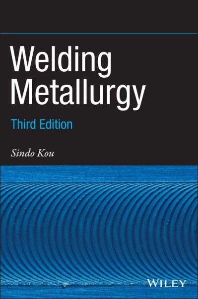 Cover for Kou, Sindo (University of Wisconsin) · Welding Metallurgy (Hardcover Book) (2020)